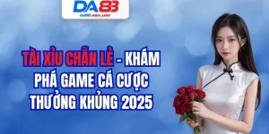 Tài Xỉu Chẵn Lẻ - Khám Phá Game Cá Cược Thưởng Khủng 2025